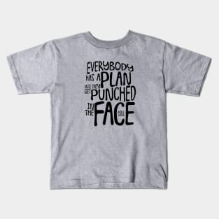 Everybody Has A Plan Kids T-Shirt